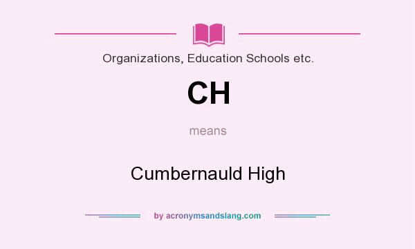 What does CH mean? It stands for Cumbernauld High