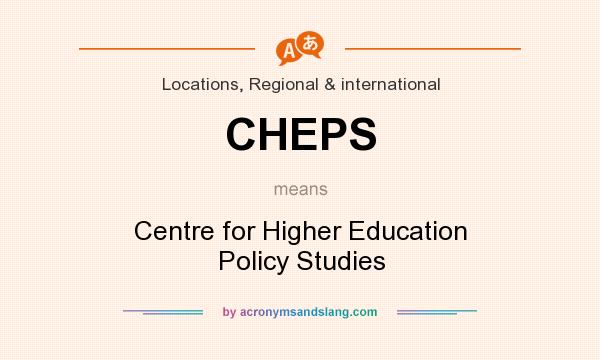 What does CHEPS mean? It stands for Centre for Higher Education Policy Studies