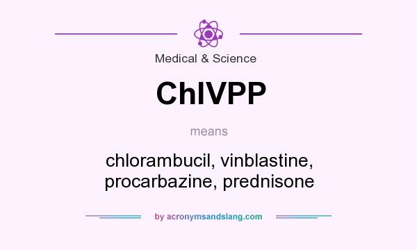 What does ChlVPP mean? It stands for chlorambucil, vinblastine, procarbazine, prednisone
