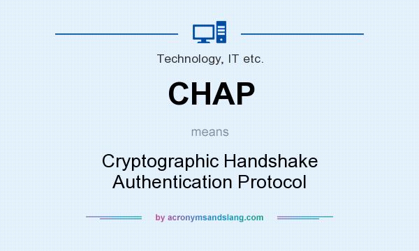 What does CHAP mean? It stands for Cryptographic Handshake Authentication Protocol