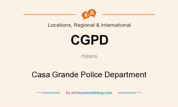 What does CGPD mean? It stands for Casa Grande Police Department