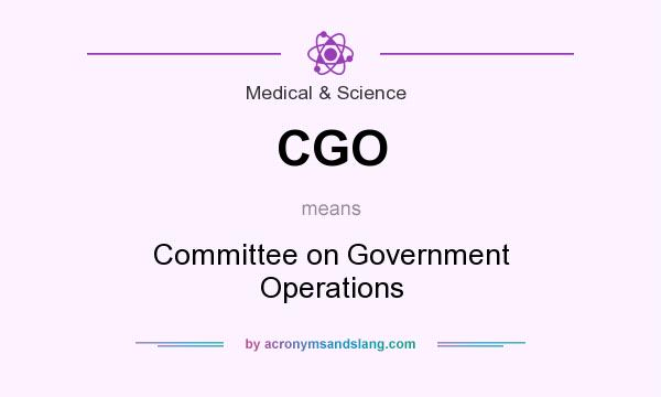 What does CGO mean? It stands for Committee on Government Operations