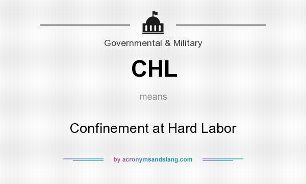What does CHL mean? It stands for Confinement at Hard Labor