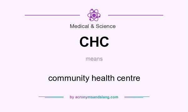 What does CHC mean? It stands for community health centre