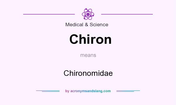 What does Chiron mean? It stands for Chironomidae