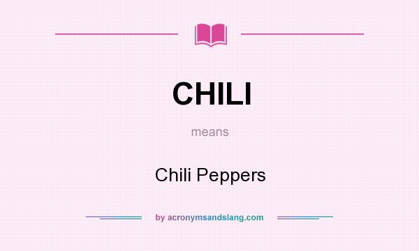 What does CHILI mean? It stands for Chili Peppers