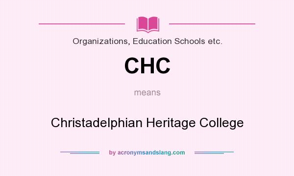What does CHC mean? It stands for Christadelphian Heritage College