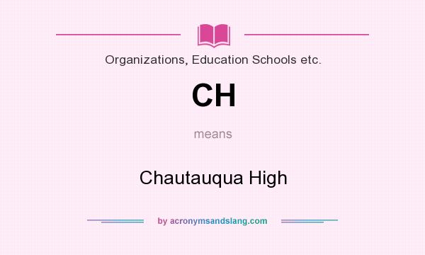What does CH mean? It stands for Chautauqua High