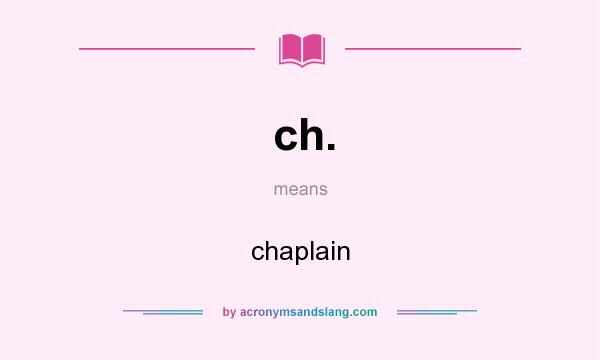 What does ch. mean? It stands for chaplain