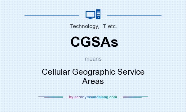 What does CGSAs mean? It stands for Cellular Geographic Service Areas