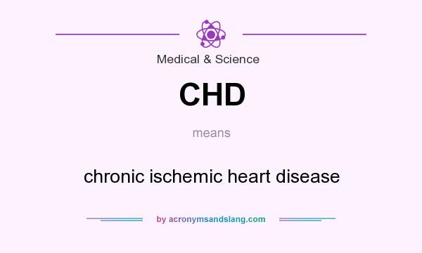 What does CHD mean? It stands for chronic ischemic heart disease