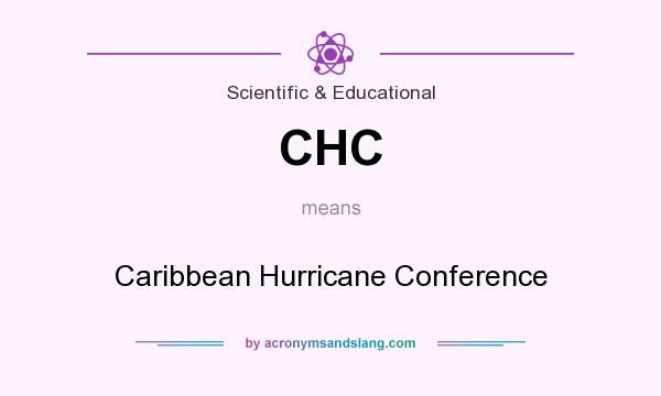 What does CHC mean? It stands for Caribbean Hurricane Conference