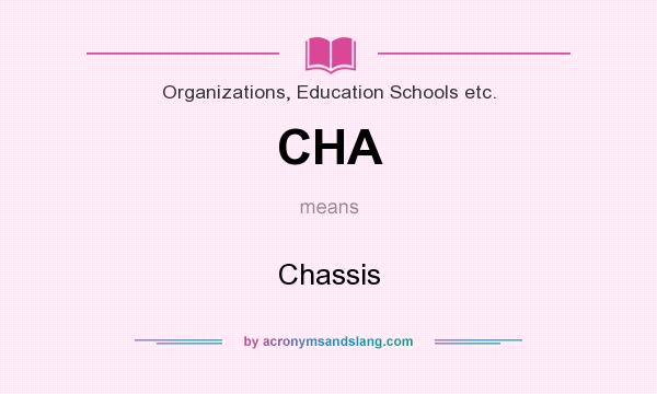 What does CHA mean? It stands for Chassis