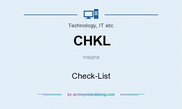 What does CHKL mean? It stands for Check-List
