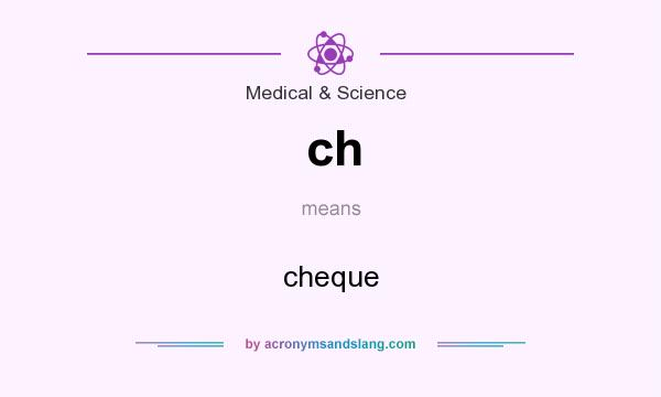 What does ch mean? It stands for cheque