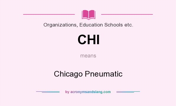 What does CHI mean? It stands for Chicago Pneumatic