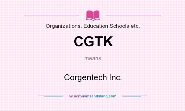 What does CGTK mean? It stands for Corgentech Inc.