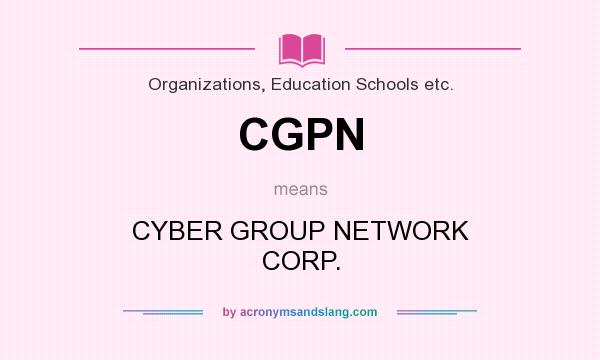 What does CGPN mean? It stands for CYBER GROUP NETWORK CORP.