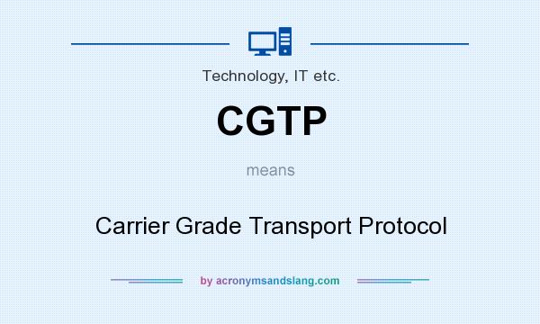 What does CGTP mean? It stands for Carrier Grade Transport Protocol