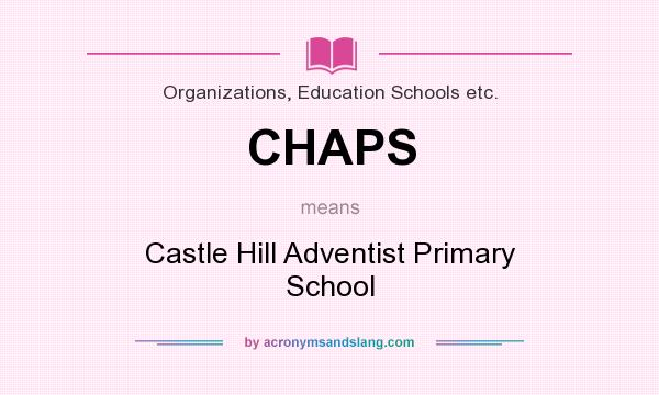What does CHAPS mean? It stands for Castle Hill Adventist Primary School