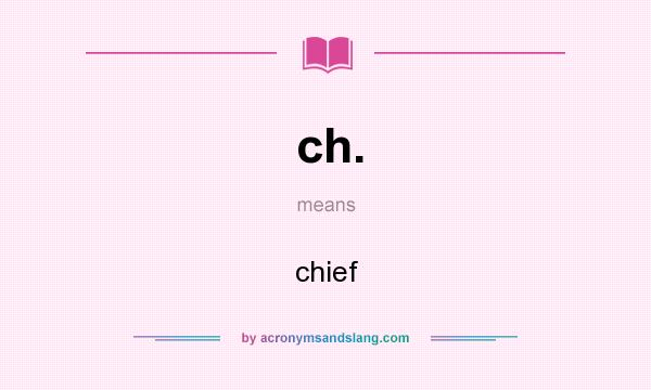 What does ch. mean? It stands for chief