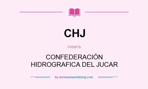 What does CHJ mean? It stands for CONFEDERACIÓN HIDROGRAFICA DEL JUCAR