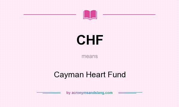 What does CHF mean? It stands for Cayman Heart Fund