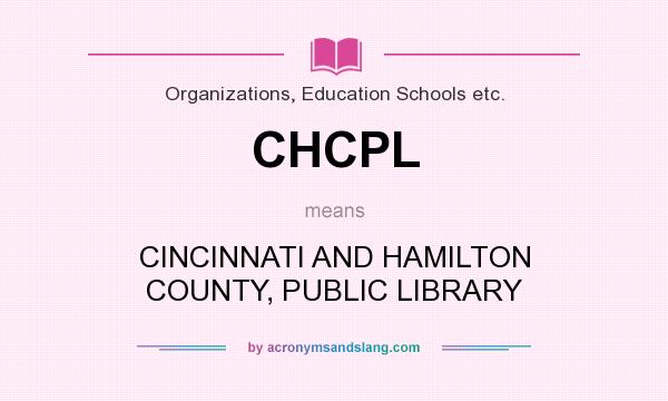 What does CHCPL mean? It stands for CINCINNATI AND HAMILTON COUNTY, PUBLIC LIBRARY