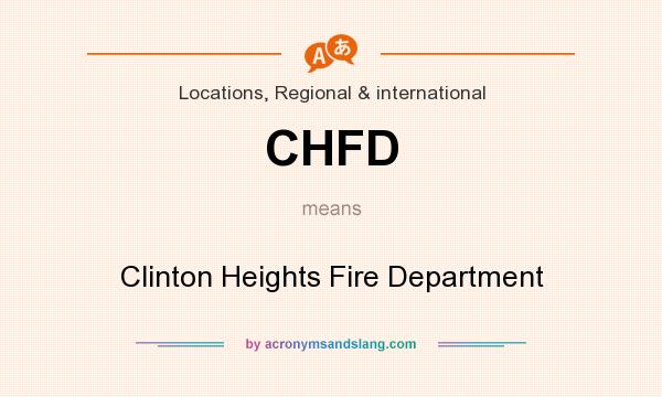 What does CHFD mean? It stands for Clinton Heights Fire Department