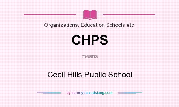 What does CHPS mean? It stands for Cecil Hills Public School