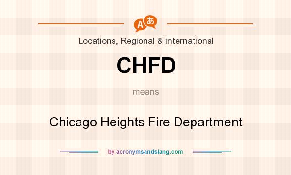 What does CHFD mean? It stands for Chicago Heights Fire Department