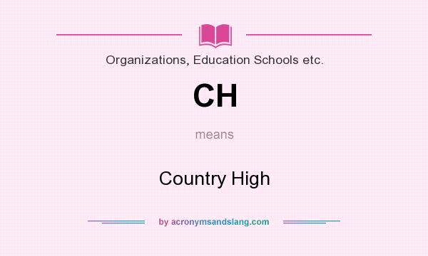 What does CH mean? It stands for Country High