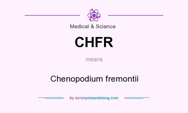 What does CHFR mean? It stands for Chenopodium fremontii