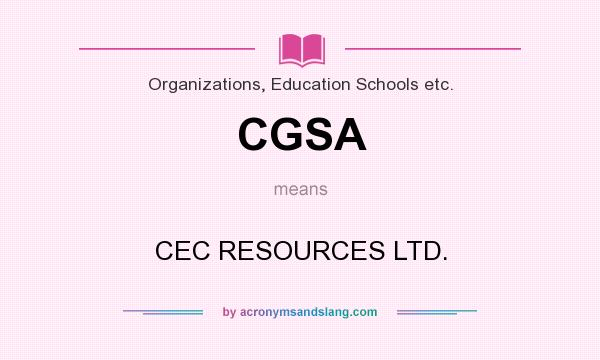 What does CGSA mean? It stands for CEC RESOURCES LTD.