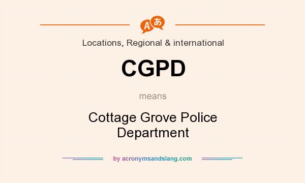 What does CGPD mean? It stands for Cottage Grove Police Department