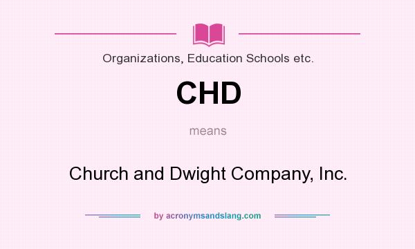 What does CHD mean? It stands for Church and Dwight Company, Inc.