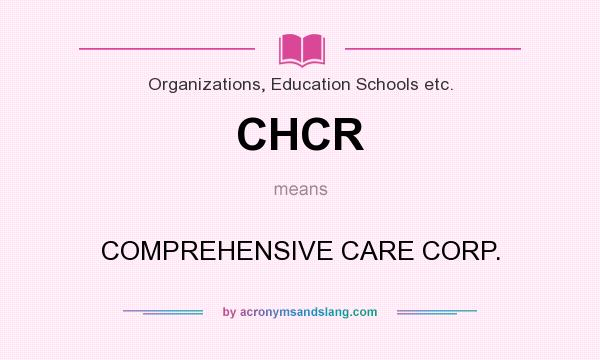 What does CHCR mean? It stands for COMPREHENSIVE CARE CORP.