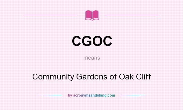 What does CGOC mean? It stands for Community Gardens of Oak Cliff