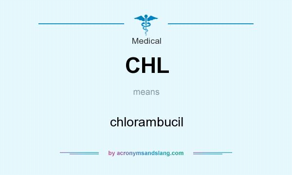What does CHL mean? It stands for chlorambucil
