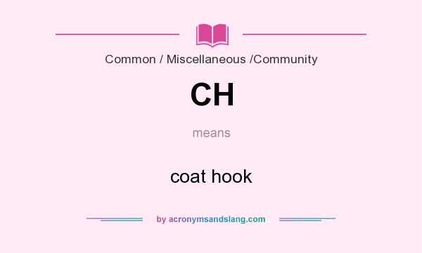 What does CH mean? It stands for coat hook