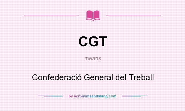 What does CGT mean? It stands for Confederació General del Treball