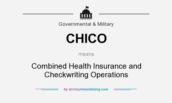 What does CHICO mean? It stands for Combined Health Insurance and Checkwriting Operations