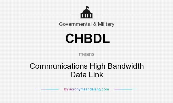 What does CHBDL mean? It stands for Communications High Bandwidth Data Link