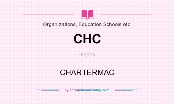 What does CHC mean? It stands for CHARTERMAC