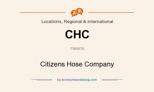 What does CHC mean? It stands for Citizens Hose Company
