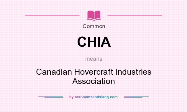 What does CHIA mean? It stands for Canadian Hovercraft Industries Association