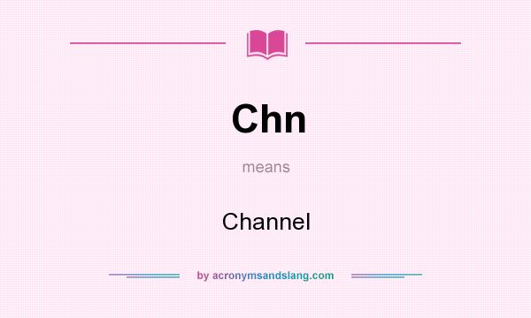 What does Chn mean? It stands for Channel