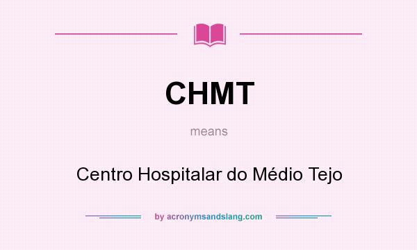 What does CHMT mean? It stands for Centro Hospitalar do Médio Tejo