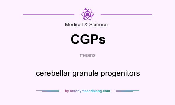 What does CGPs mean? It stands for cerebellar granule progenitors