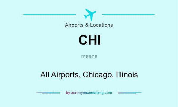 What does CHI mean? It stands for All Airports, Chicago, Illinois